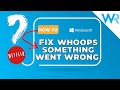 Netflix error: Whoops, something went wrong [Easy fix]