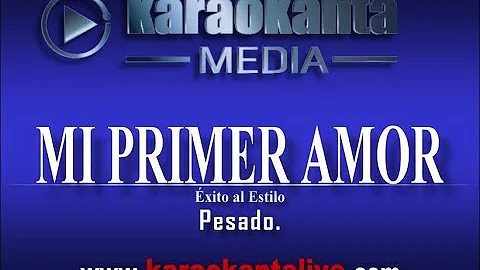 Karaokanta - Pesado - Mi primer amor