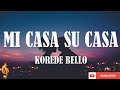 Korede Bello - Mi Casa Su Casa (lyrics video)