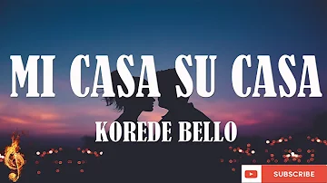 Korede Bello - Mi Casa Su Casa (lyrics video)