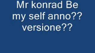 Mr konrad Be my self .wmv