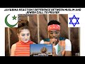 JAY&BINA REACTION |Difference between Muslim and Jewish Call To Prayer
