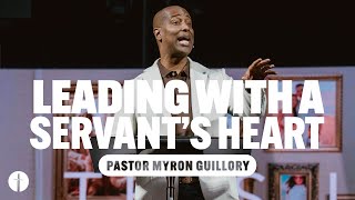 Leading with a Servant's Heart | Pastor Myron Guillory