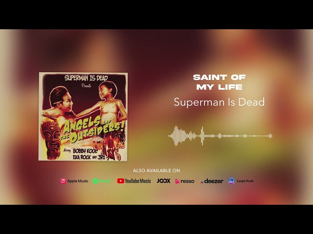 Superman Is Dead - Saint Of My Life (Official Audio) class=