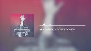 Ark Patrol - Sober Touch