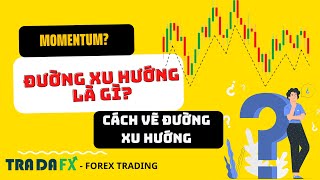 Đường Xu Hướng Là Gì? Cách Vẽ Đường Xu Hướng