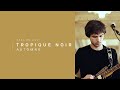Tropique Noir - Automne | Live Voyons VOIR.