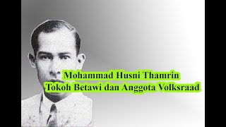 Sejarah Pahlawan Indonesia  Mohammad Husni Thamrin  Tokoh Betawi Dan Anggota Volksraad
