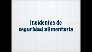 Certificación GFSI - Video #5 Incidentes de seguridad alimentaria