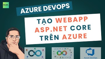 Tạo WebApp ASP.NET Core Trên Azure | Hướng Dẫn CI/CD với Azure DevOps