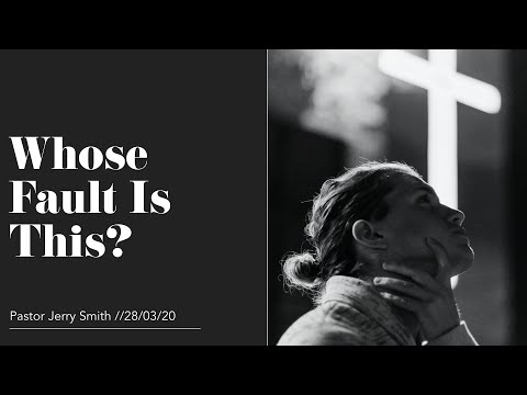 “Whose Fault is This?”  — Pastor Jerry Smith