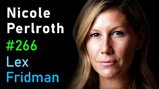 Nicole Perlroth: Cybersecurity And The Weapons Of Cyberwar | Lex Fridman Podcast #266