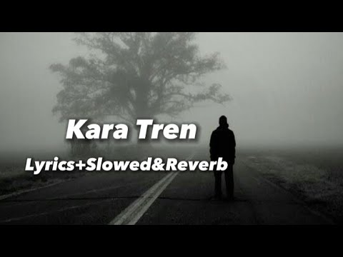 Kara Tren Lyrics+Slowed \
