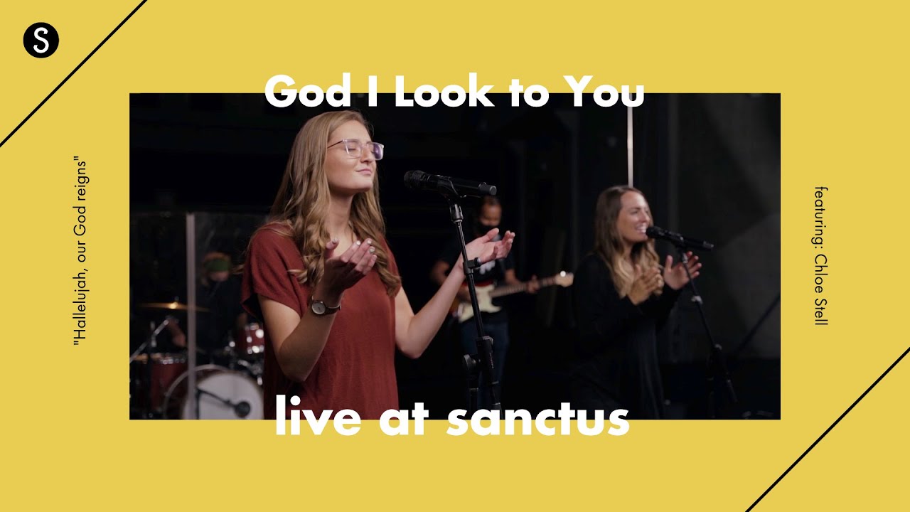 GOD I LOOK TO YOU (Bethel Music) - SANCTUS CHURCH WORSHIP (ft. Chloe ...