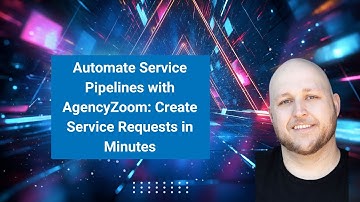 Automate Service Pipelines with AgencyZoom: Create Service Requests in Minutes