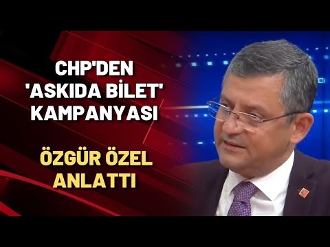 CHP'den 'ASKIDA BİLET' kampanyası | Özgür Özel anlattı