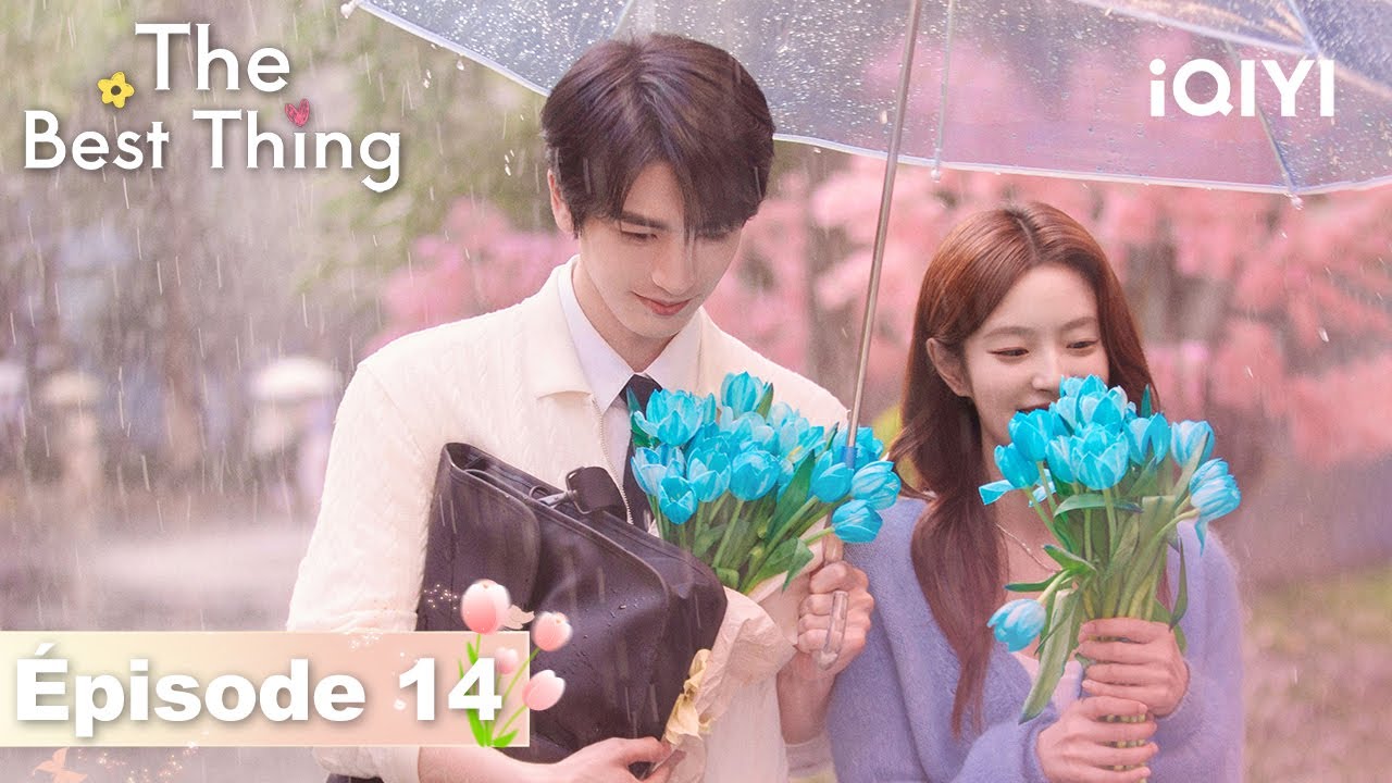 【VOSTFR | FULL】🌷The Best Thing EP14 | iQIYI France 