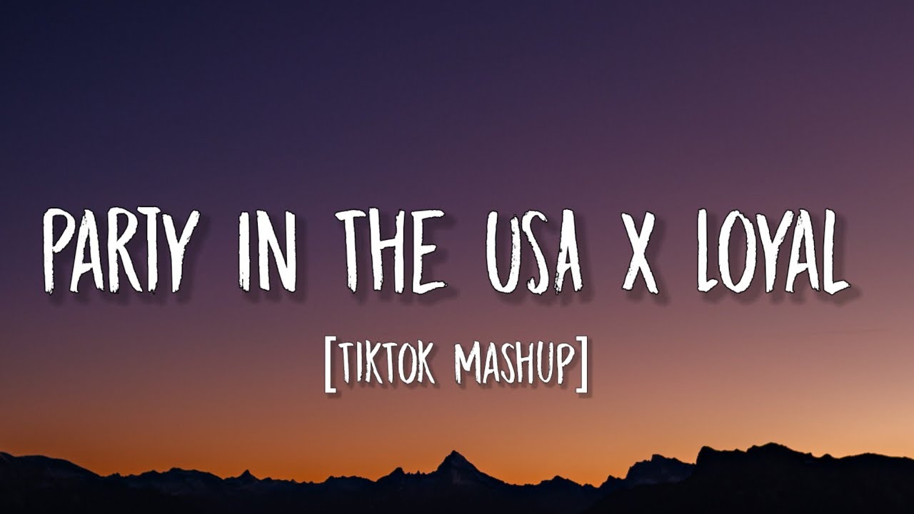 Party In The USA x Loyal (Lyrics) (TikTok Mashup) 917Josh