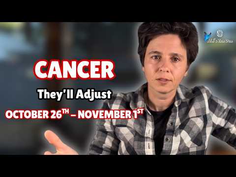 CANCER ♋︎ - "They'll Adjust" OCTOBER 26TH - NOVEMBER 1ST | Weekly Reading
