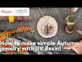 Online Class: How to make simple Autumn jewelry with UV Resin! | Michaels
