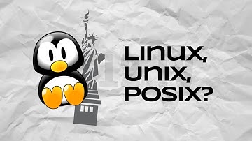 What is Linux? Unix? POSIX?