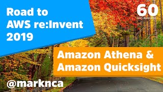 Road to AWS re:Invent 2019 // Amazon Athena and Quicksight