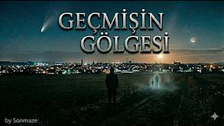 Geçmişin Gölgesi | Sonmaze