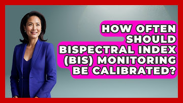 How Often Should Bispectral Index (BIS) Monitoring Be Calibrated? - The Operating Table