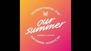 TXT- Our Summer (Acoustic Mix) (Audio)