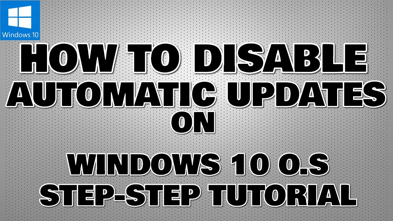 How to disable Automatic Updates on Windows 10 OS [Step