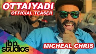 Ottaiyadi - Micheal Chris [ Teaser]