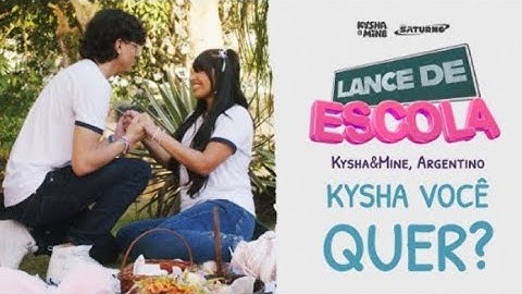 [LANCE DE ESCOLA 08] Kysha Você Quer? - Kysha e Mine, Argentino
