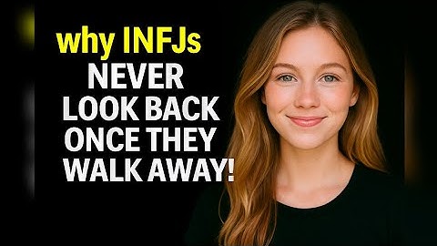 9 Reasons Why INFJ Never Come Back Once They Walk Away
