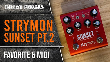 Strymon Sunset 2 deel twee. Een blik op de favoriete schakelaars en MIDI-presets.