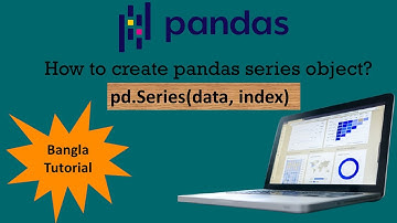 Create Pandas Series Object || Pandas Bangla tutorial || Data analysis with pandas
