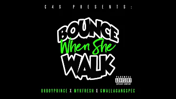 Bounce When She Walk - OhBoyPrince x MykFresh x GwallaGangSpec (Prod. By 3dawg beats) TwerkSong #C4S