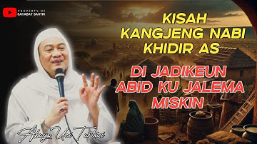 Abuya Uci Turtusi - Kisah nabi Khidir di jadikeun abid