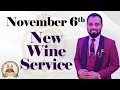 NEW WINE SERVICE || NOVEMBER 6