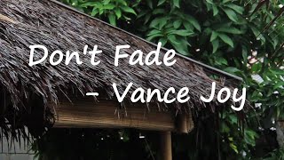 Vance Joy – Don't Fade Lyrics