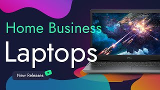 Best Laptops for Home Business in 2023
