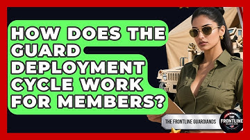 How Does The Guard Deployment Cycle Work For Members? | The Frontline Guardians