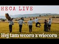 Heca - Hej tam wcora z wiecora LIVE
