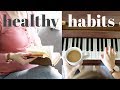 10 HEALTHY HABITS | Mental & Physical Well Being