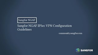 Sangfor NGAF IPSec VPN Configuration Guide screenshot 5