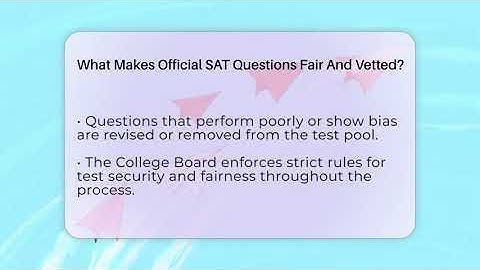 What Makes Official SAT Questions Fair And Vetted? - College Admissions Insider