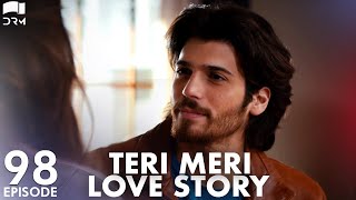 Teri Meri Love Story | Episode 98 | Turkish Drama | Can Yaman l In Spite of Love |Urdu Dubbing |QE1Y