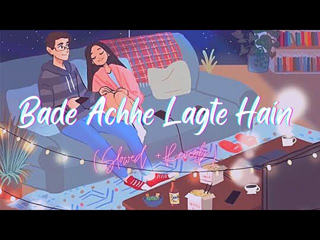 Bade Achhe Lagte Hain ~ (Slowed + Reverb) | Old songs |Bollywood songs | Soulful Melody | class=