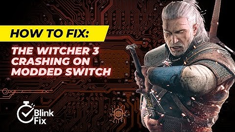 How to fix The Witcher 3 crashing on loading screen (Nintendo switch).