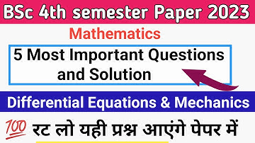 Differential Equations and Mechanics Five Most Important Question and Solution 2023 l Bsc Paper 2023