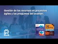 🔴Gestión de los recursos en proyectos ágiles y las preguntas del examen.